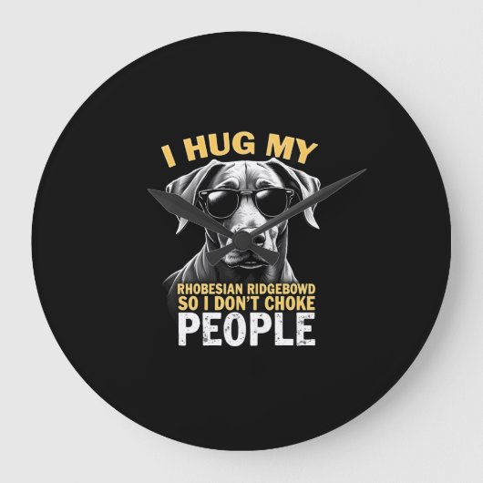 Umarme meinen Rhodesian Ridgeback, damit ich Leute Große Wanduhr (Vorderseite)