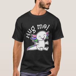 Umarme mich! Niedliches Axolotl in den Farben des  T-Shirt