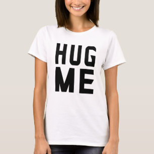 Umarme mich T-Shirt