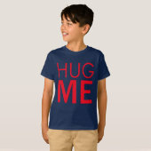 Umarme mich T-Shirt (Vorne ganz)