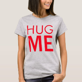 Umarme mich T-Shirt