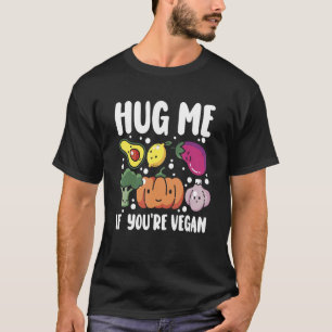 Umarme mich, wenn du Veganer bist Gemüse Welt Vege T-Shirt