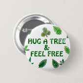 Umarmen Sie einen Baum und fühlen Sie sich frei Button (Vorne & Hinten)
