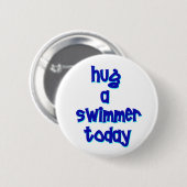 Umarmen Sie einen Schwimmer heute Button (Vorne & Hinten)