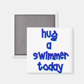 Umarmen Sie heute ein Schwimmer Magnet (Vorderseite/Rückseite)
