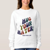 Umarmen Sie Ihre Hasser Matthew 5:44 Sweatshirt (Vorderseite)