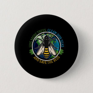 Umarmen Sie mehr Bäume saubere Meere Rette Bienen Button
