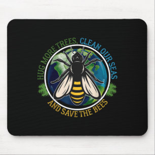 Umarmen Sie mehr Bäume saubere Meere Rette Bienen Mousepad