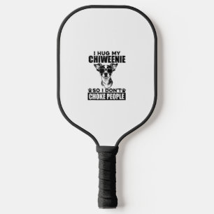 Umarmen Sie meinen Chiweenie, damit ich nicht Leut Pickleball Schläger