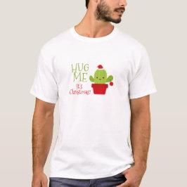 Umarmen Sie mich, den es Weihnachten ist, Kaktus T-Shirt