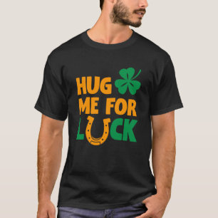 Umarmen Sie mich zum Glück Saint Patricks Drink Pa T-Shirt