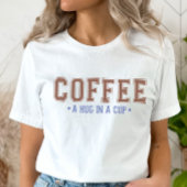 Umarmung in einem Cup-T - Shirt, Funny Coffee Shir T-Shirt
