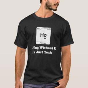 Umarmung ohne U ist nur toxische periodische Chemo T-Shirt