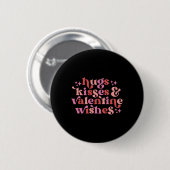 Umarmungen Küsse und Valentinstagswünsche Lustiger Button (Vorne & Hinten)