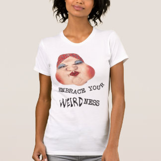 UMFASSEN SIE IHR WEIRDNESS-SHIRT T-Shirt