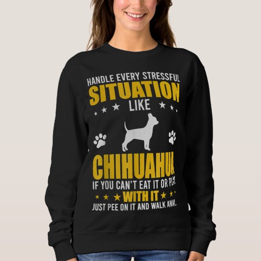 Umgang mit Stressful Situation Chihuahua Hund Sweatshirt (Vorderseite)