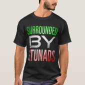 Umgeben von Stunads Funny Italy Redewendungen T-Shirt (Vorderseite)