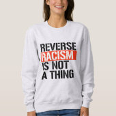Umkehrender Rassismus ist keine Sache Sweatshirt (Vorderseite)