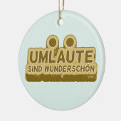 Umlaute sind wunderschön schön Geman Language UMLA Keramik Ornament (Links)