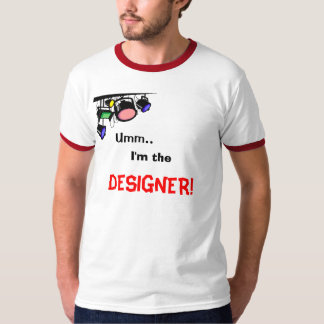 Umm. , Bin ich, DESIGNER! T-Shirt