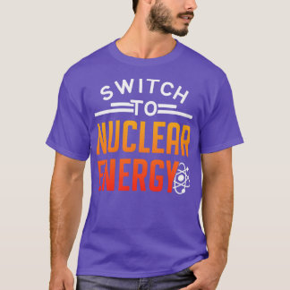 Umschalten auf Nuklearen Power-Atomstrom T-Shirt