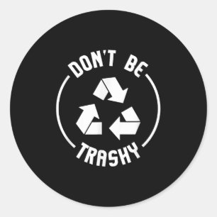 Umweltgeschenke dürfen nicht durch Trashy Gerecyce Runder Aufkleber