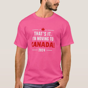 Umzug nach Kanada 2024 - Das ist's! Umzug nach Can T-Shirt