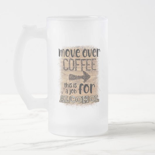 Umzug über Kaffee Das ist eine Arbeit für Alkohol Mattglas Bierglas (Links)