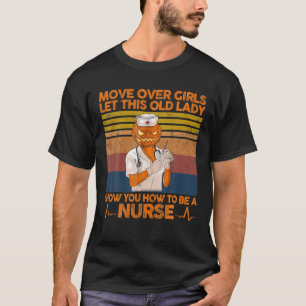 Umzug über Mädchen Ließ diese alte Lady Show You F T-Shirt