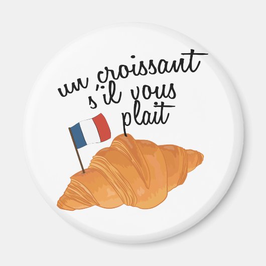 Un Croissant S'il Vous Plait - French Food Magnet (Vorne)