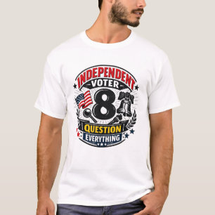 Unabhängiger Wähler – Fragen Sie alles Patriotisch T-Shirt