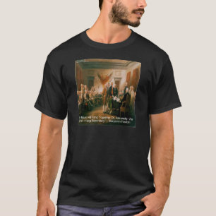 Unabhängigkeitserklärung & Ben-Franklin-Zitat T-Shirt