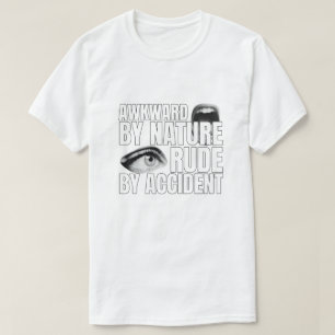 Unabsichtlich unhöflich Sozial unangenehm Lustiger T-Shirt
