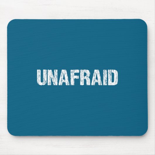 Unafraid Motivation Perseverance Insration Unaloge Mousepad (Vorne)