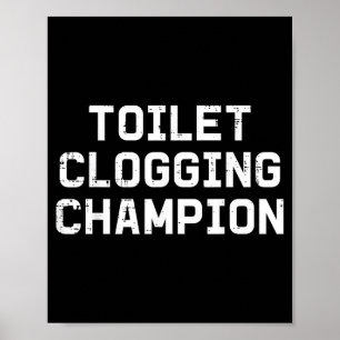 Unangebrachter Toilettenverstopfungs-Champion lust Poster