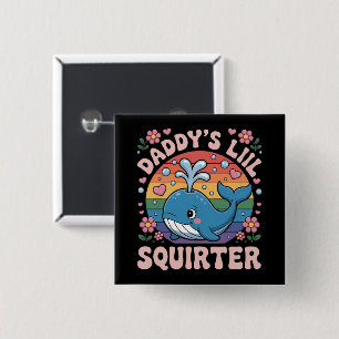 Unangemessen Daddy's Lil Squirter Peinlich Button