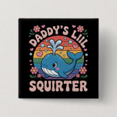 Unangemessen Daddy's Lil Squirter Peinlich Button (Vorderseite)