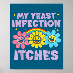 Unangemessene Meine Hefeinfektion Juckt Humor Witz Poster