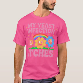 Unangemessene Meine Hefeinfektion juckt Humor Witz T-Shirt