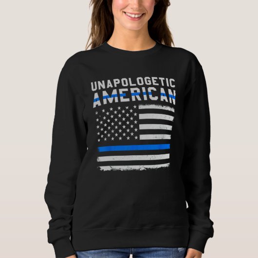 Unapologetic American Flag Thin Blue Line Patrioti Sweatshirt (Vorderseite)
