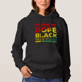 Unapologetic Dope Black Social Worker African Amer Hoodie