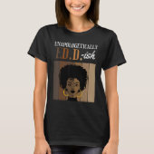 Unapologetically ED D ish Doctorate of Education B T-Shirt (Vorderseite)