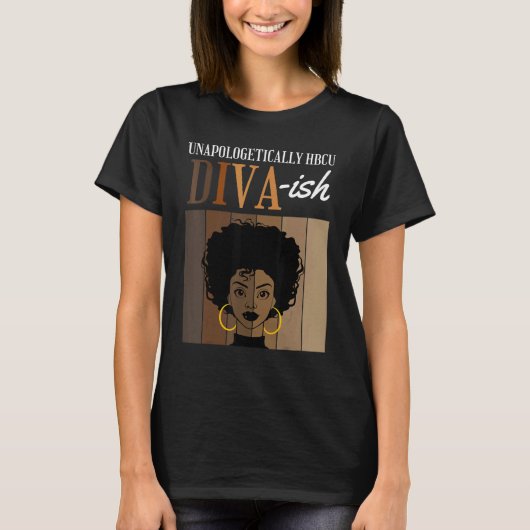 Unapologetically HBCU Diva ish Historical Black Co T-Shirt (Vorderseite)