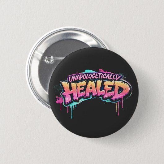 Unapologetically Healed Button (Vorne & Hinten)
