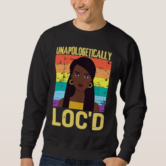 Unapologetically LOC'D Black History Month Melanin Sweatshirt (Vorderseite)