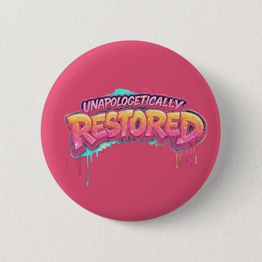 Unapologetically Restored Button (Vorderseite)