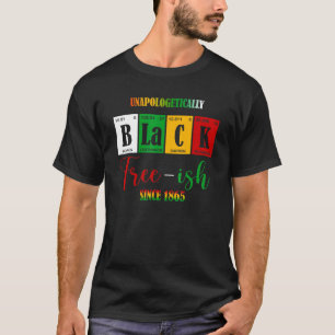 Unapologetisch Black Free Ish seit 1865 T-Shirt