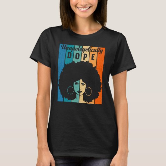 Unapologetisch dope Black History Montag T-Shirt (Vorderseite)