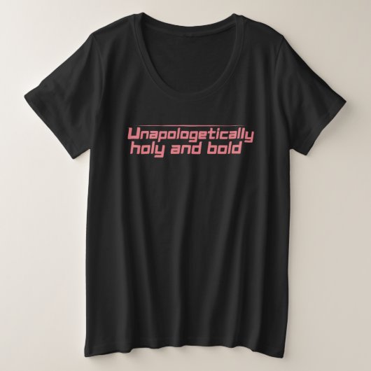 Unapologetisch Heiliger und mutiger T - Shirt (Design vorne)