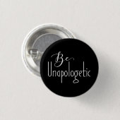 unapologetisch sein | Schaltfläche Selbstvertrauen Button (Vorne & Hinten)
